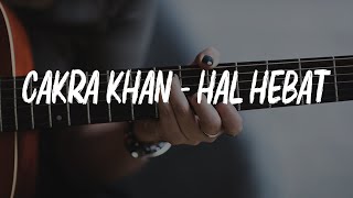 Cakra khan - hal hebat [ lirik video ]