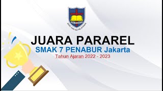 JUARA PARAREL SMAK 7 PENABUR JAKARTA - TAHUN AJARAN 2022 - 2023