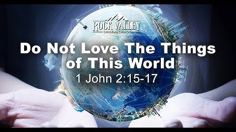 Do Not Love the Things of This World | 1 John 2:15-17 | Prayer Video