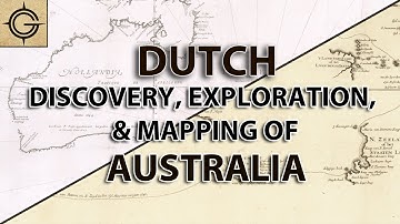 The Dutch Discovery, Exploration, & Mapping of Australia (Terra Australis Pt. 3)