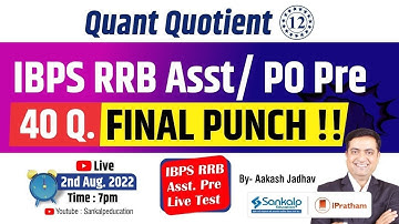 Quant Quotient -12 || IBPS RRB Asst/ PO Pre || 40 Q. Final Punch || Aakash Jadhav