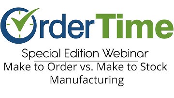 Special Edition Webinar: Make to Order vs. Make to Stock Manufacturing