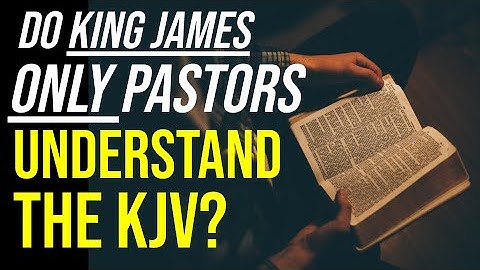 Do King James Only Pastors Understand the KJV? Interview with Mark Ward.