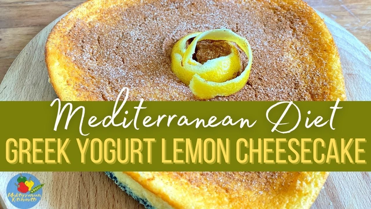 Mediterranean Diet Dessert Incredibly Moist Greek Yoghurt Lemon Cheesecake No Cheese Needed