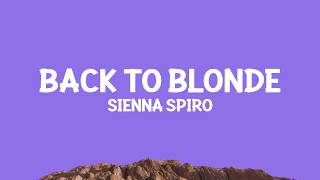 @SIENNA SPIRO - BACK TO BLONDE (Lyrics)