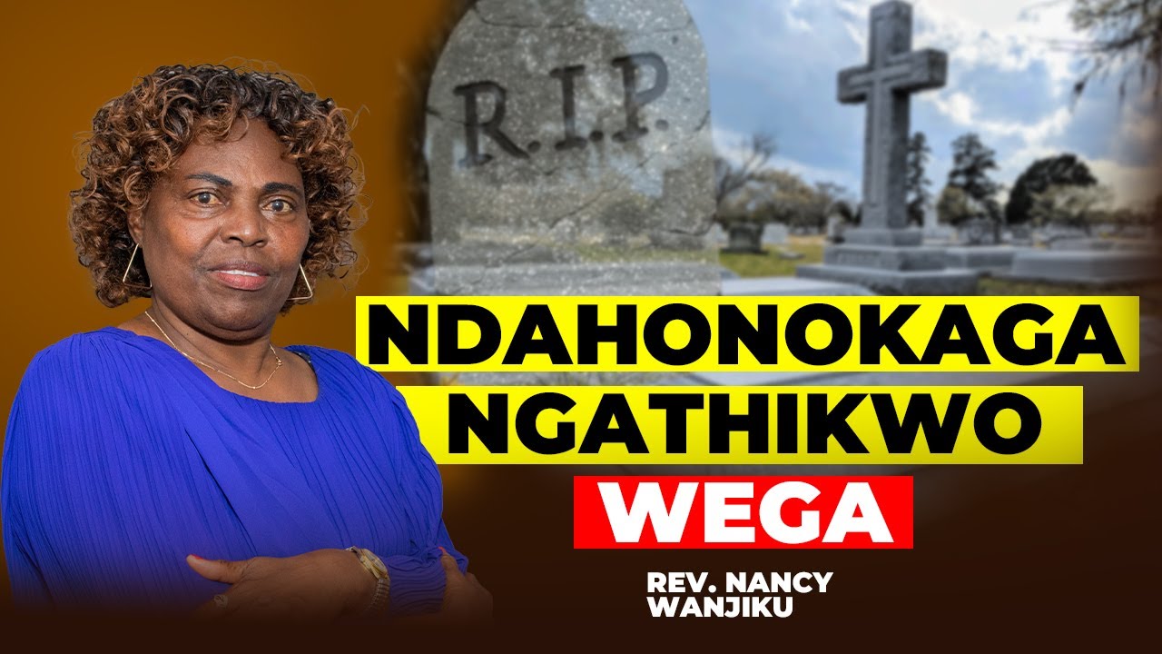 AHUNJIA AINGI MANGIONA WINA MWITO MUNENE KUMAKIRA MAGUKIRAGIA NA MAKAIYA NJATA | REV NANCY NJERI