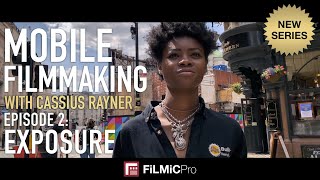Mobile Filmmaking with Cassius Rayner - Episode 2: Exposure