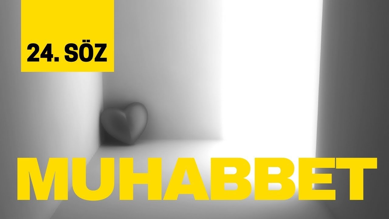 Risale-i Nur Dersi  - 24.Söz “Muhabbet Bahsi”