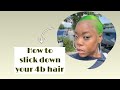 How I SLICK DOWN my 4b /4c hair |SLICK DOWN ON SHORT 4B HAIR