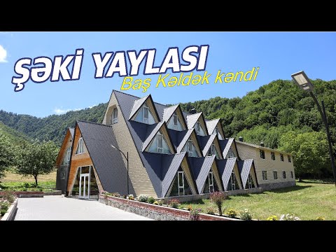 ŞƏKİ YAYLASI İstirahət Mərkəzi | Baş Kəldək kəndi | Farid Mustafayev