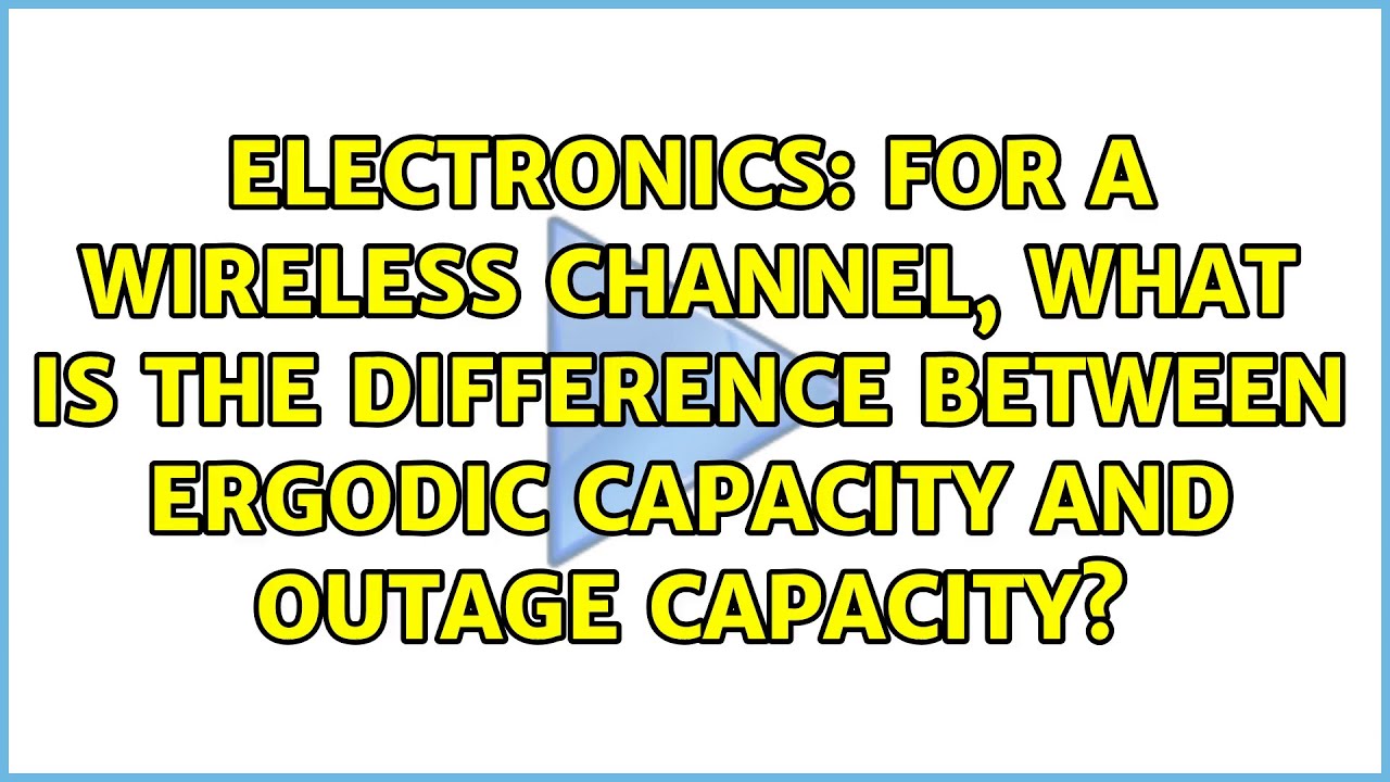 For a wireless channel, what is the difference between Ergodic capacity ...