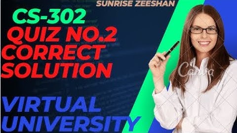 Cs302 Quiz no.2 2022 Correct solution
