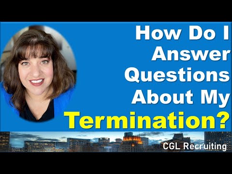 How To Answer Questions During An Interview About Your Termination For Cause