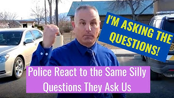 How Police React When Asked the Same Questions They Ask Us!