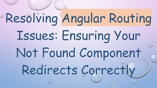 Resolving Angular Routing Issues: Ensuring Your Not Found Component Redirects Correctly