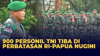 900 Personil TNI AD Tiba di Papua Amankan Perbatasan Indonesia-Papua Nugini