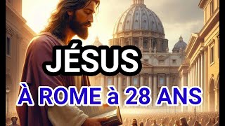Jésus à Rome à 28 ans. Le Miracle le plus extraordinaire de la vie de Jésus