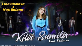 Lina Shalova X Mas Bolang ( kitir sumilir )