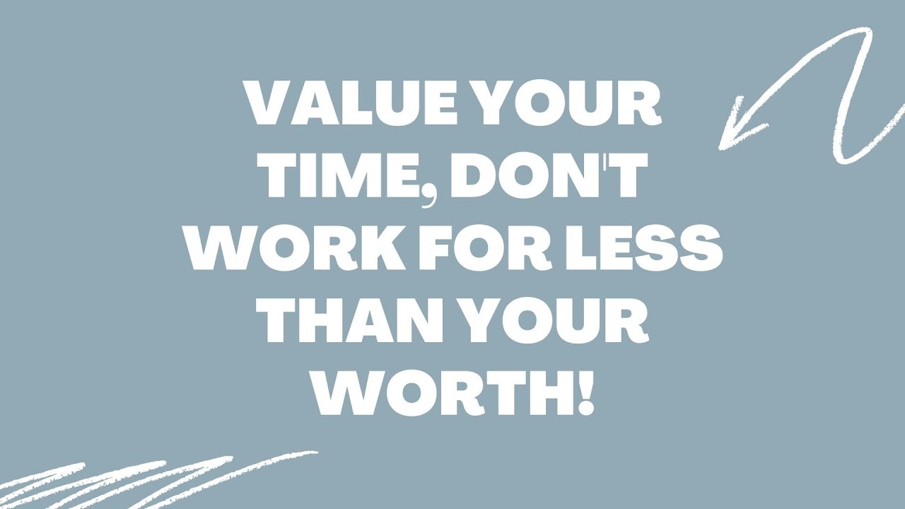 Don't Work for Less Than Your Worth