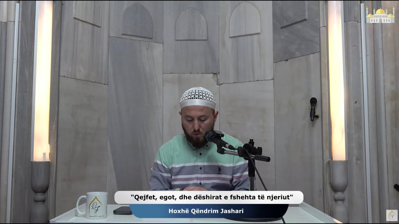 |92| Qejfet, egot, dhe dëshirat e fshehta të njeriut - Hoxhë Qëndrim Jashari