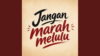 Jangan marah melulu