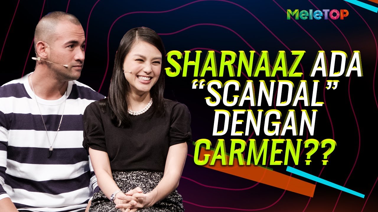 Sharnaaz Ahmad ada scandal dengan Carmen Soo | MeleTOP | Nabil Ahmad & Sherry Alhadad