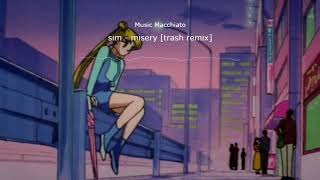 sim - misery (trash remix) | lofi music