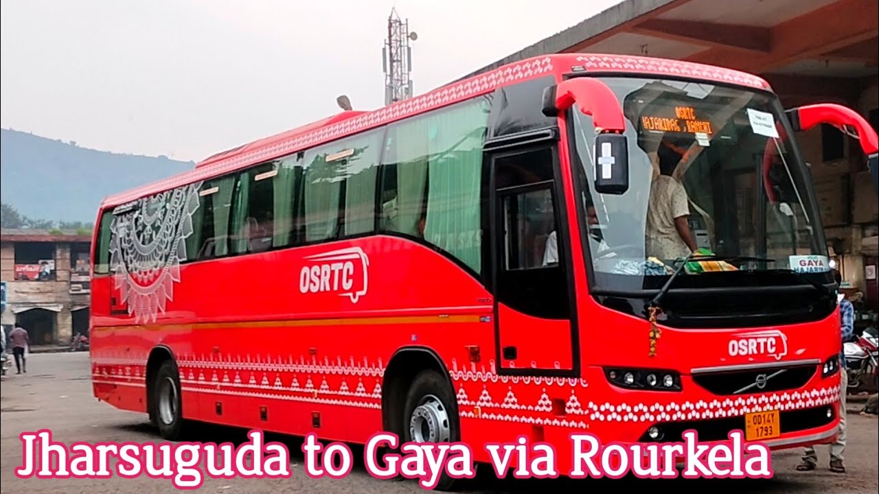 NEW OSRTC VOLVO BUS JHARSUGUDA to GAYA VOLVO BUS ROURKELA To RANCHI