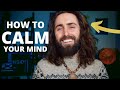 How to Calm your Mind Instantly