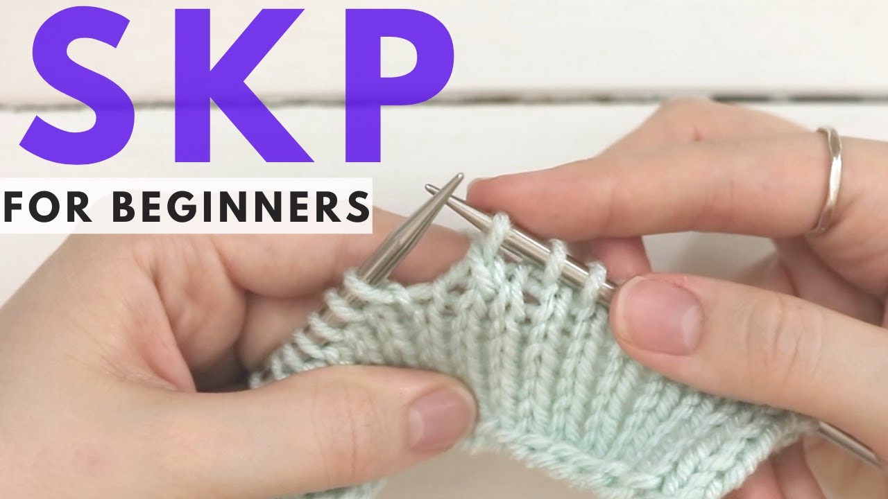Slip, for Knit, Knitting Tutorial Decrease (SKP) Knitters Pass - YouTube Beginner