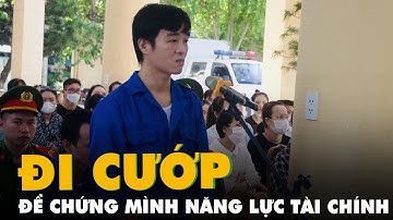 Đi cướp ngân hàng để chứng minh năng lực tài chính