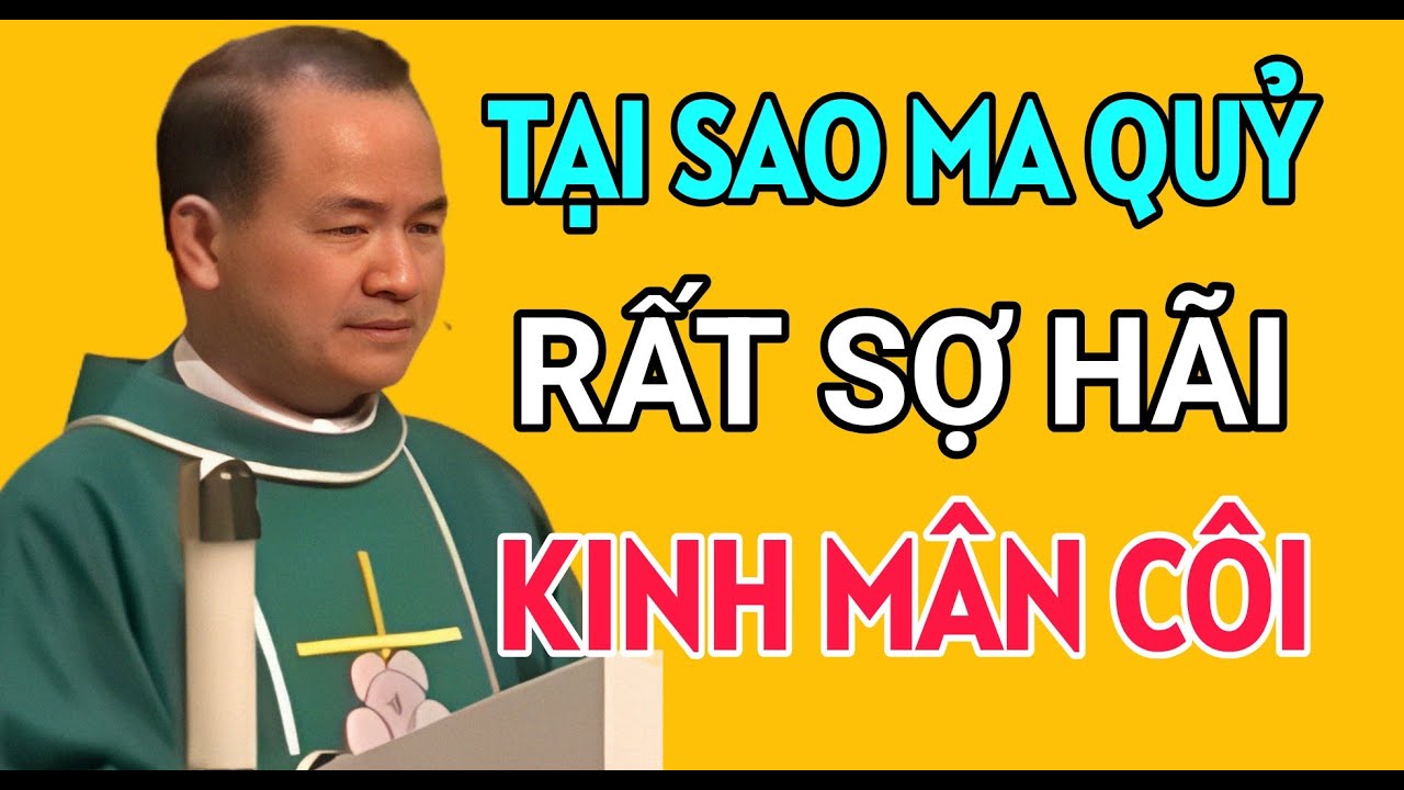 ĐỌC KINH MÂN CÔI SẼ KHIẾN MA QUỶ SỢ HÃI VÀ TRÁNH XA . BÀI GIẢNG HAY CỦA CHA PHẠM TĨNH