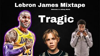 LeBron James Mixtape (The Kid Laroi - Tragic feat. Young Boy Never Broke Agian)