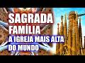 SAGRADA FAMÍLIA DE BARCELONA - A IGREJA MAIS ALTA DO MUNDO #obras #megaconstruction