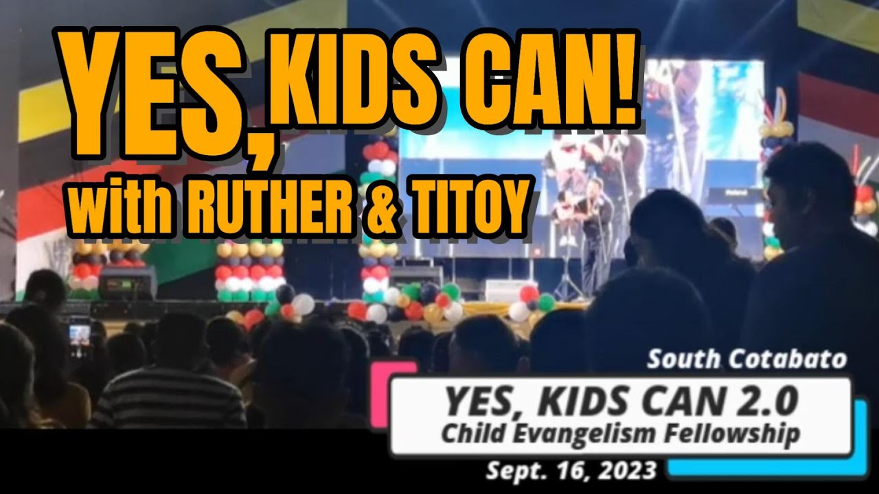 YES KIDS CAN! - Ruther & Titoy for CEF Koronadal 37th Anniversary