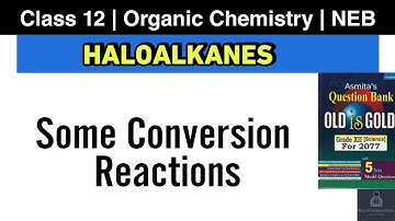 Conversion Reactions including Haloalkane | Class 12 Organic Chemistry NEB | Nepali ScienceGuru