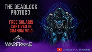 Warframe : The Deadlock Protocol  - Use your Xoris to free Solaris captives in Granum Void !