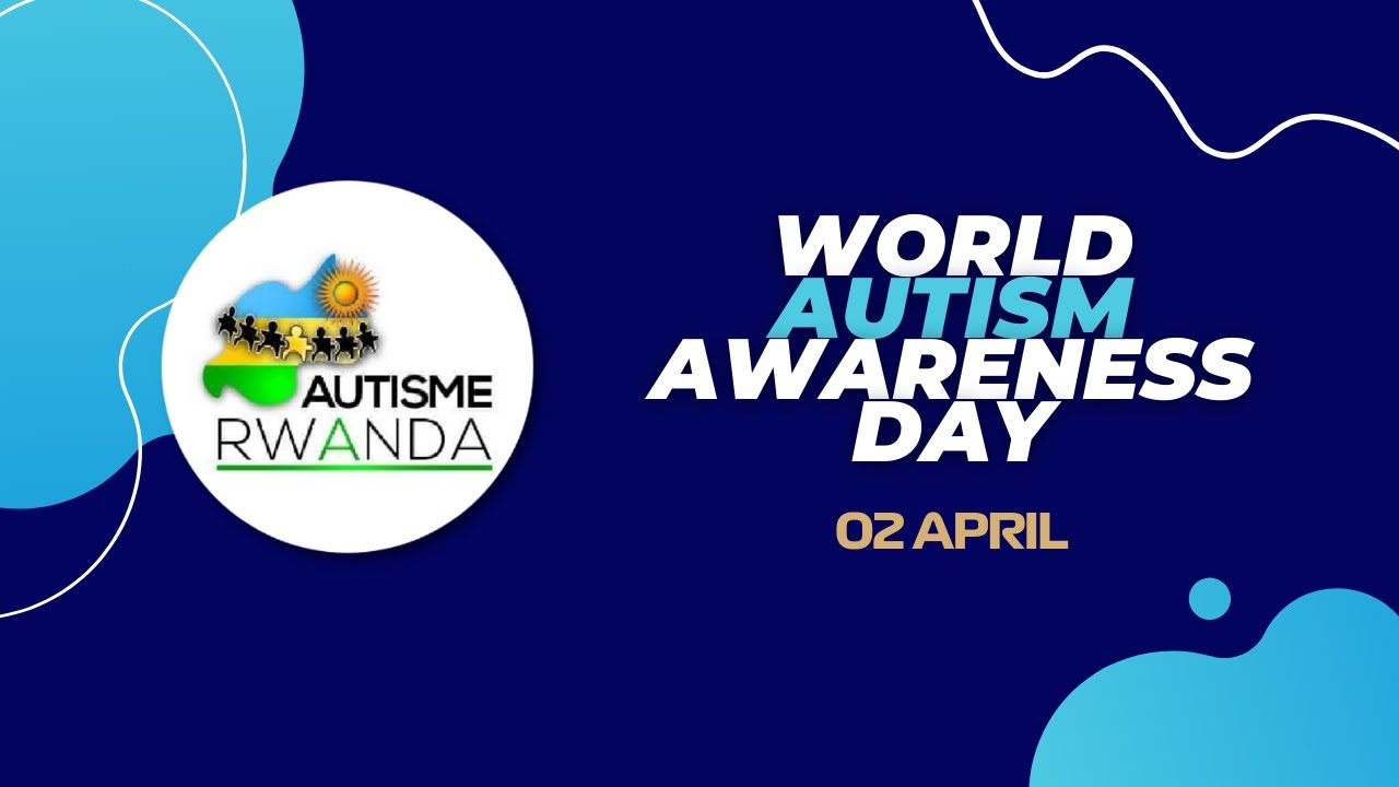AUTISME RWANDA - World Autism Awareness Day 2022 - YouTube