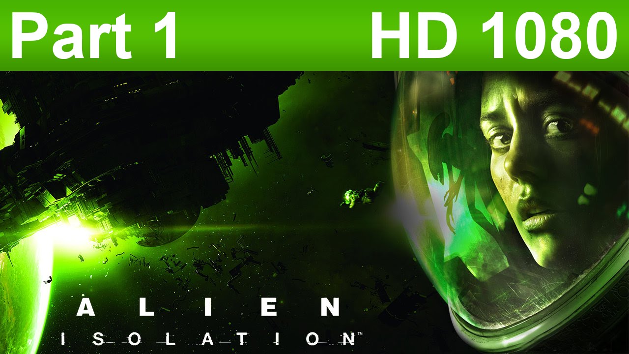 Alien Isolation Gameplay Walkthrough Part 1 No Commentary - YouTube