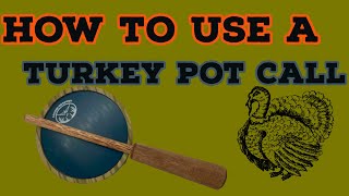 HOW TO USE A TURKEY POT CALL (SLATE CALL)!!