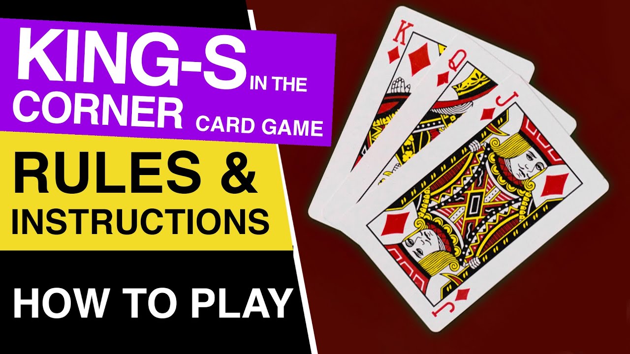 How to Play Kings Corners: Setup, Rules, and Gameplay