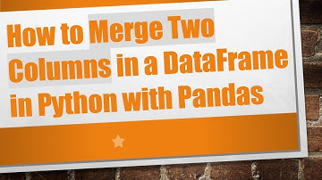 How to Merge Two Columns in a DataFrame in Python with Pandas