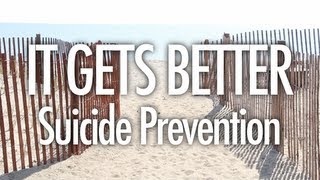 It Gets Better (Suicide Prevention)