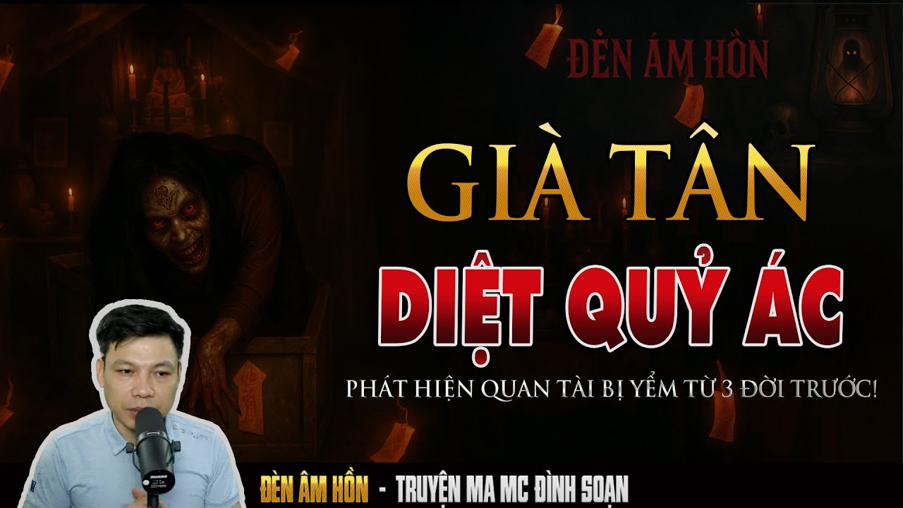 🩸 Truyện Ma MC Đình Soạn – GIÀ TÂN DIỆT QUỶ ÁC| Lão Già Diệt Qủy Ác Rùng RỢN