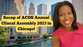Recap of American College of Osteopathic Surgeons (ACOS) Annual Clinical Assembly 2023 in Chicago