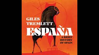 España: A Brief History of Spain - Giles Tremlett