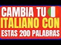 CAMBIA TU ITALIANO CON ESTAS 200 PALABRAS