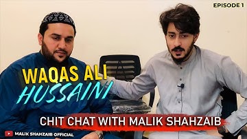 Chit Chat With Malik Shahzaib | Episode - 1 | Guest Waqas Ali Hussaini | tajdar e madina ke jalwe