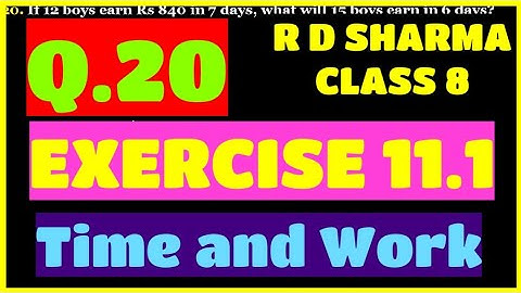 Q.20 - EXERCISE 11.1 - Chapter 11 Time and Work - R D SHARMA CLASS 8 Math Solutions