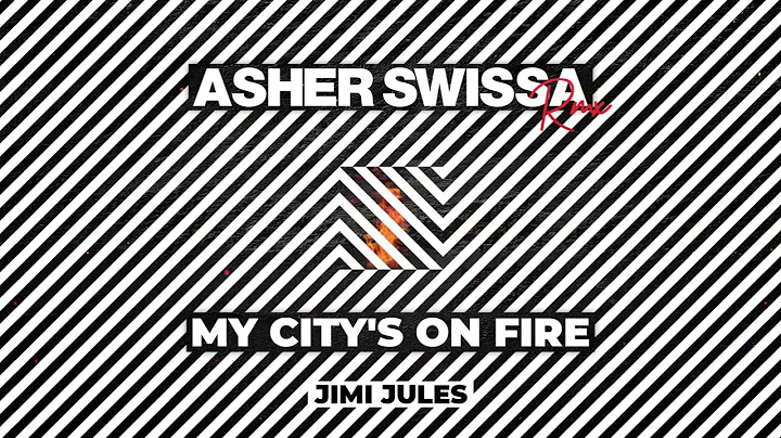 Jimi Jules - My City's On Fire (ASHER SWISSA RMX)